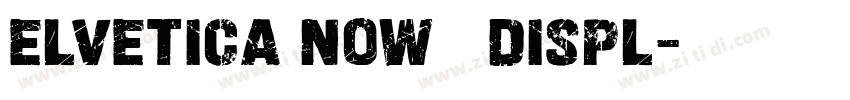 elvetica Now   Displ字体转换